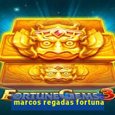 marcos regadas fortuna